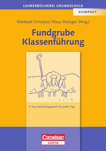 Lehrerbücherei Grundschule: Fundgrube Klassenführung: Das Nachschlagewerk für jeden Tag