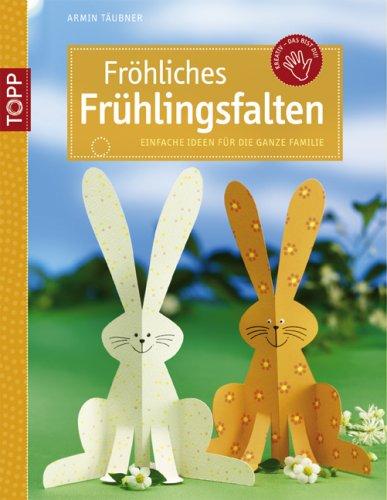 Fröhliches Frühlingsfalten: Einfache Ideen für die ganze Familie