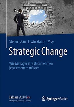 Strategic Change: Wie Manager ihre Unternehmen jetzt erneuern müssen