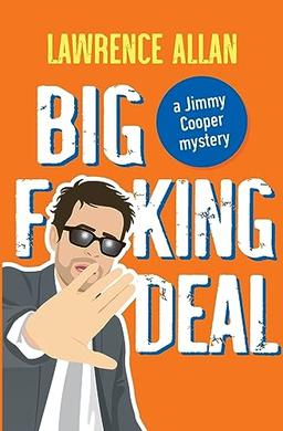 Big F@!king Deal: A Jimmy Cooper Mystery