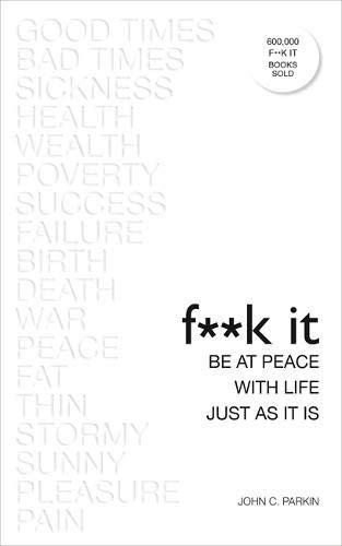 Fuck It: Be at Peace with Life, Just as It Is