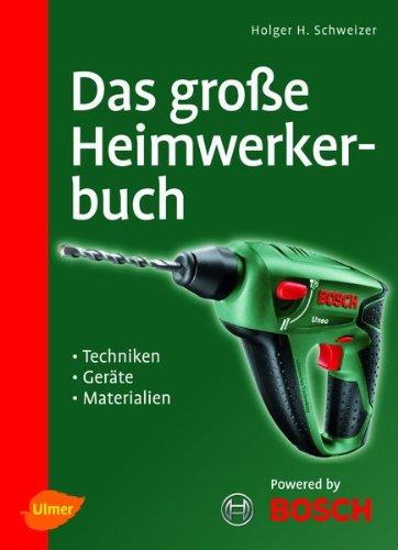 Das große Heimwerkerbuch: Techniken, Geräte, Materialien