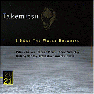 Toru Takemitsu: I Hear The Water Dreaming