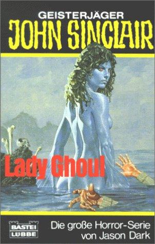 Lady Ghoul. Geisterjäger John Sinclair.