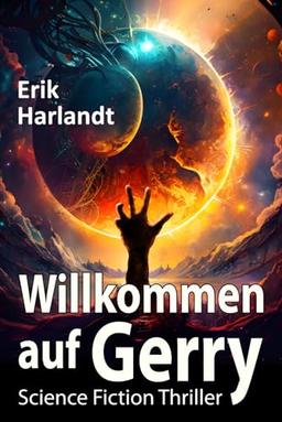 Willkommen auf Gerry: Hard Science Fiction Thriller