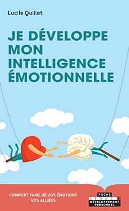 Je développe mon intelligence émotionnelle : envers soi-même, en couple, en famille, entre amis, au travail