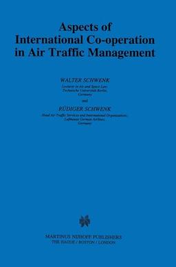 Aspects of International Cooperation in Air Traffic Management (UTRECHT STUDIES IN AIR AND SPACE LAW)