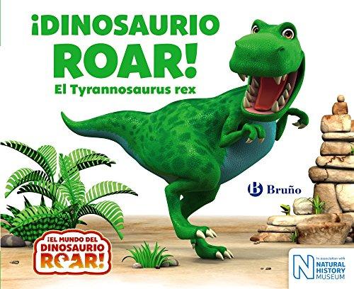 ¡Dinosaurio Roar! El Tyrannosaurus rex (Castellano - A PARTIR DE 0 AÑOS - CUENTOS - Otros libros)