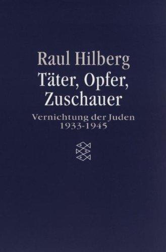 Täter, Opfer, Zuschauer. Die Vernichtung der Juden 1933-1945.