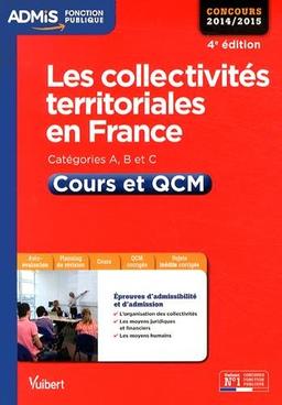 Les collectivités territoriales en France : cours et QCM, catégories A, B et C : concours 2014-2015