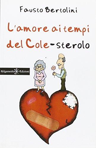 L’amore ai tempi del colesterolo: La storia d’amore più divertente del secolo (ANUNNAKI - Narrativa, Band 24)