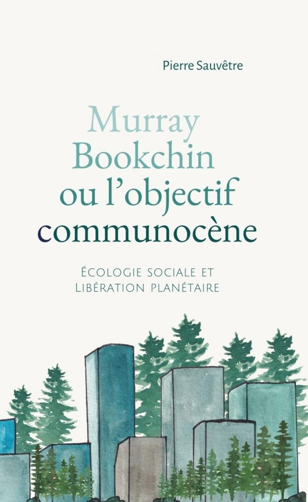 Murray Bookchin ou L'objectif communocène : écologie sociale et libération planétaire