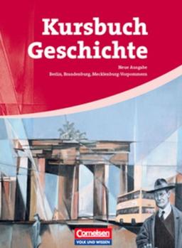 Kursbuch Geschichte - Berlin, Brandenburg, Mecklenburg-Vorpommern: Von der Antike bis zur Gegenwart: Schülerbuch