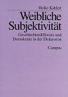 Weibliche Subjektivität: Geschlechterdifferenz und Demokratie in der Diskussion