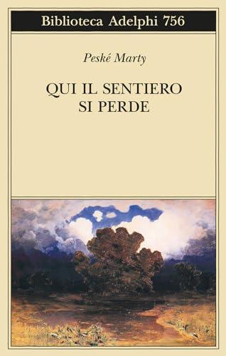 Qui il sentiero si perde (Biblioteca Adelphi)