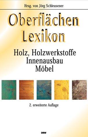 Oberflächen-Lexikon. Holz, Holzwerkstoffe, Innenausbau, Möbel