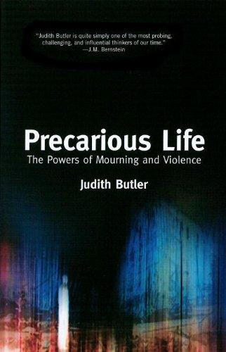 Precarious Life: The Powers of Mourning and Violence: The Power of Mourning and Violence