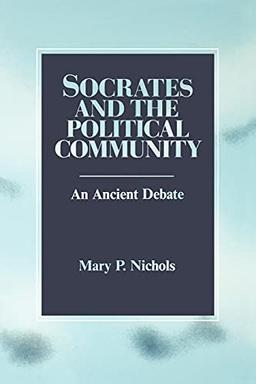 Socrates and the Political Community: An Ancient Debate (Suny Political Theory: Contemporary Issues)