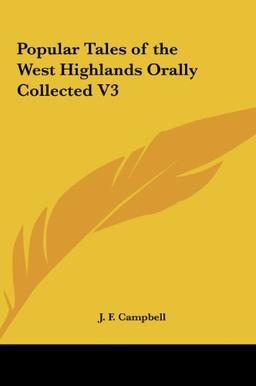 Popular Tales of the West Highlands Orally Collected V3