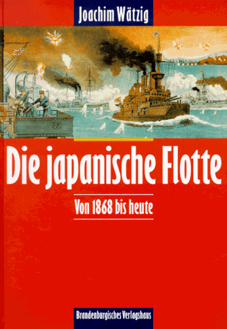 Die japanische Flotte von 1868 bis heute