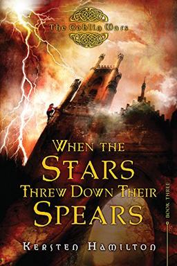 When the Stars Threw Down Their Spears: The Goblin Wars, Book Three