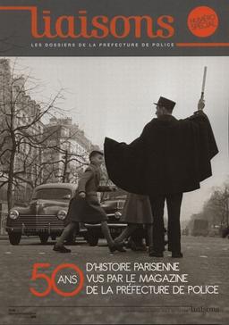 Liaisons : le magazine de la préfecture de police, n° 100. Cinquante ans d'histoire parisienne vus par le magazine de la préfecture de police