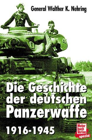 Die Geschichte der deutschen Panzerwaffe 1916-1945