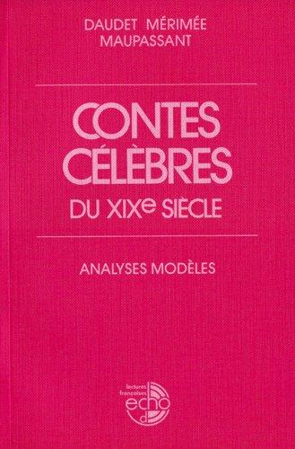 Contes célèbres du 19e siècle: Contes celebres du 19e siecle. Analyses modeles