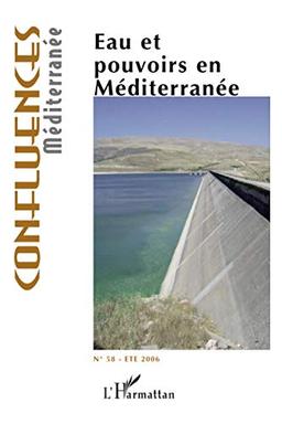 Confluences Méditerranée, n° 58. Eau et pouvoirs en Méditerranée