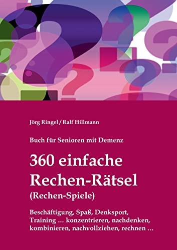 Buch für Senioren mit Demenz - 360 einfache Rechen-Rätsel / Rechen-Spiele: Beschäftigung, Spaß, Denksport, Training: konzentrieren, nachdenken, ... nachvollziehen, rechnen (Demenz-Rätsel-Buch)