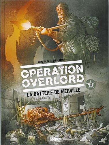 Opération Overlord. Vol. 3. La batterie de Merville