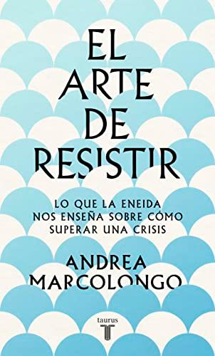 El arte de resistir: Lo que la Eneida nos enseña sobre cómo superar una crisis (Pensamiento)