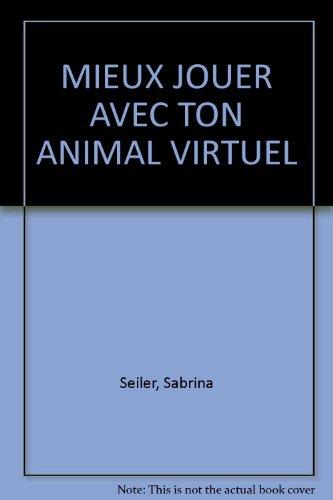 Mieux jouer avec ton animal virtuel