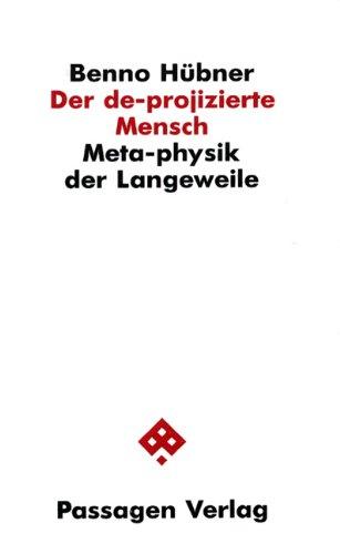 Der de-projizierte Mensch: Meta-physik der Langeweile