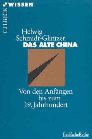 Das alte China: Von den Anfängen bis zum 19. Jahrhundert