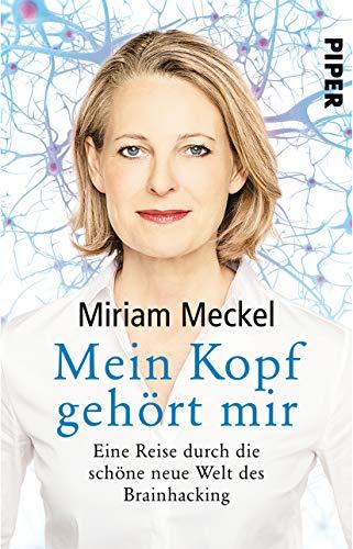 Mein Kopf gehört mir: Eine Reise durch die schöne neue Welt des Brainhacking