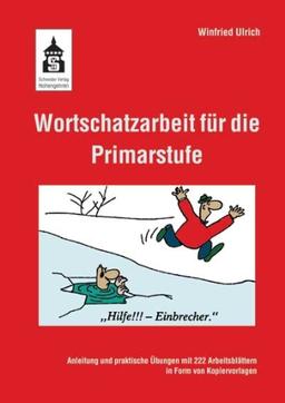 Wortschatzarbeit für die Primarstufe: Anleitung und praktische Übungen mit 222 Arbeitsblättern in Form von Kopiervorlagen