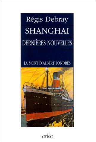 Shanghai, dernières nouvelles : la mort d'Albert Londres