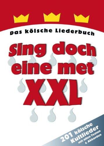 Sing doch eine met XXL: Das kölsche Liederbuch - 201 kölsche Kultlieder mit allen Texten und Akkorden