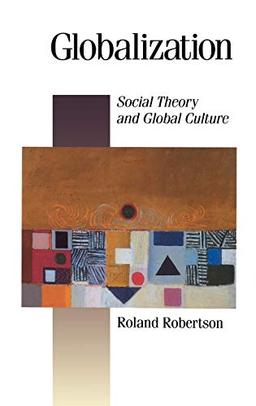 Globalization: Social Theory and Global Culture (Theory, Culture & Society)