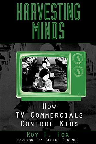 Harvesting Minds: How TV Commercials Control Kids