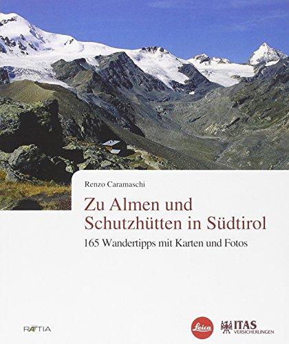 Zu Almen und Schutzhütten in Südtirol: 165 Wandertipps mit Karten und Fotos