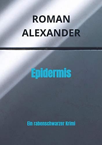 Epidermis: Ein rabenschwarzer Krimi