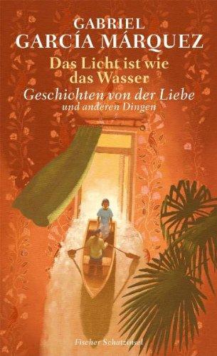 Das Licht ist wie das Wasser: Geschichten von der Liebe und anderen Dingen