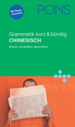 PONS Grammatik Chinesisch. Kurz und bündig: Einfach, verständlich, übersichtlich