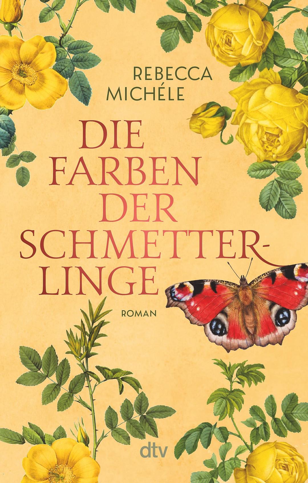 Die Farben der Schmetterlinge: Roman