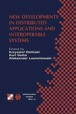 New Developments in Distributed Applications and Interoperable Systems: Ifip Tc6 / Wg6.1 Third International Working Conference On Distributed . . . ... and Communication Technology, 70, Band 70)