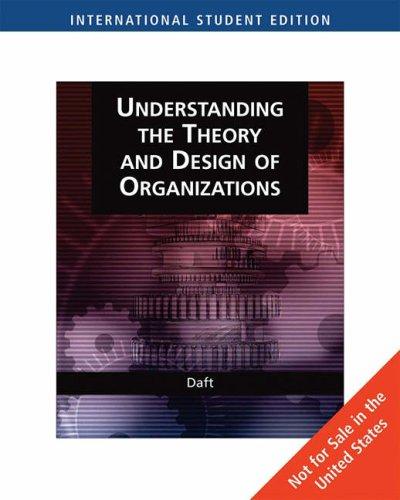 Organization Theory and Design: Understanding the Theory and Design of Organizations