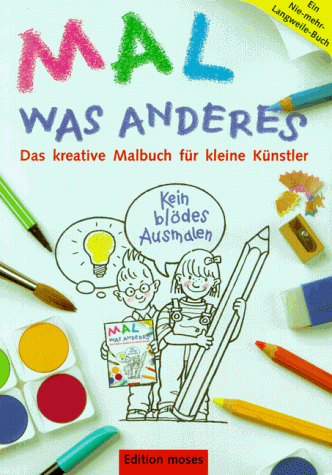 Mal was anderes. Das kreative Malbuch für kleine Künstler