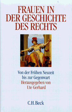 Frauen in der Geschichte des Rechts: Von der Frühen Neuzeit bis zur Gegenwart